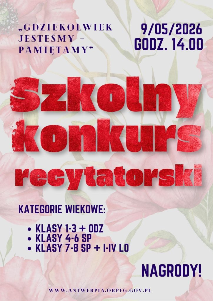 Szkolny konkurs recytatorski – „Gdziekolwiek jesteśmy – pamiętamy”.